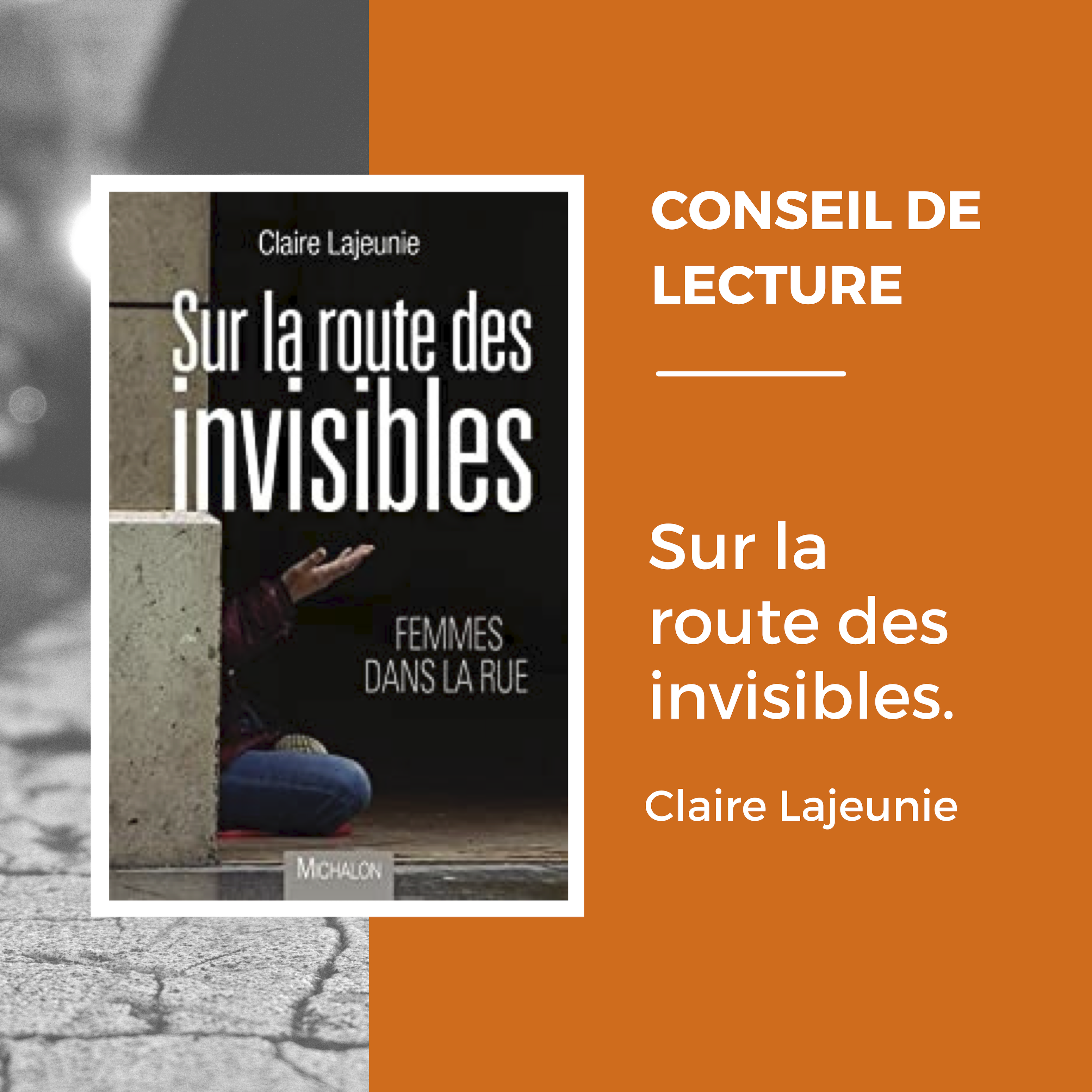 CONSEIL DE LECTURE – Sur la route des invisibles – Femmes dans la rue, de Claire Lajeunie, éditions Michalon.