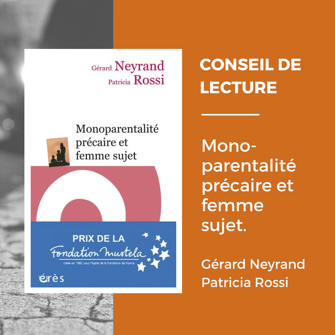 CONSEIL DE LECTURE – Monoparentalité précaire et femme sujet, de Gérard NEYRAND et Patricia ROSSI.