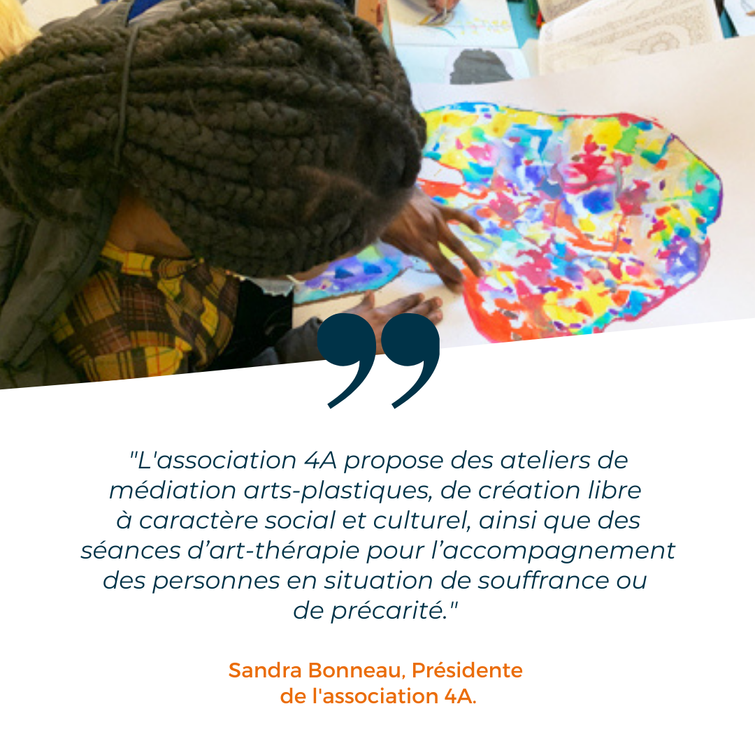 L’association 4A, l’Art pour accompagner les personnes en situation de souffrance ou de précarité.
