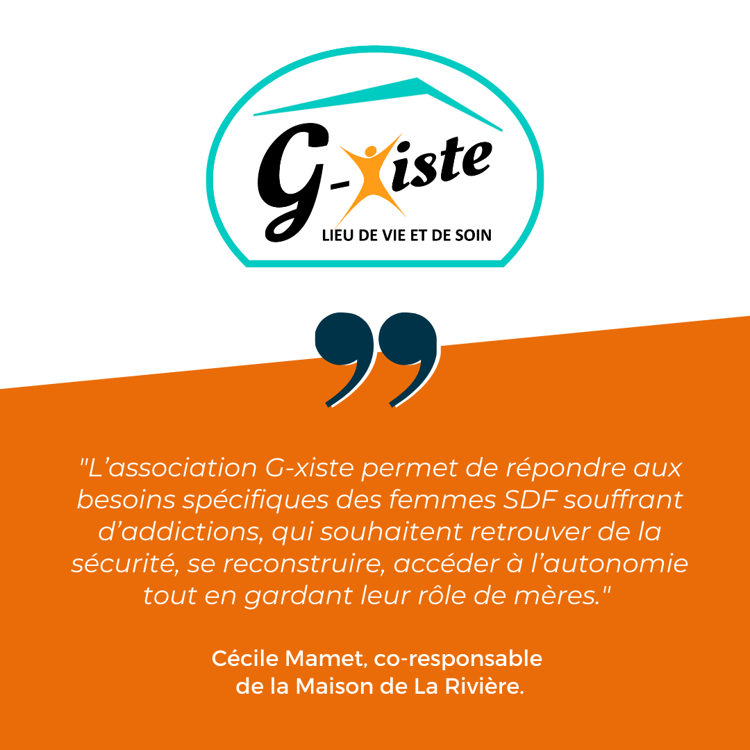 G-xiste, une association pour que les mères SDF souffrant d’addictions puissent se reconstruire.