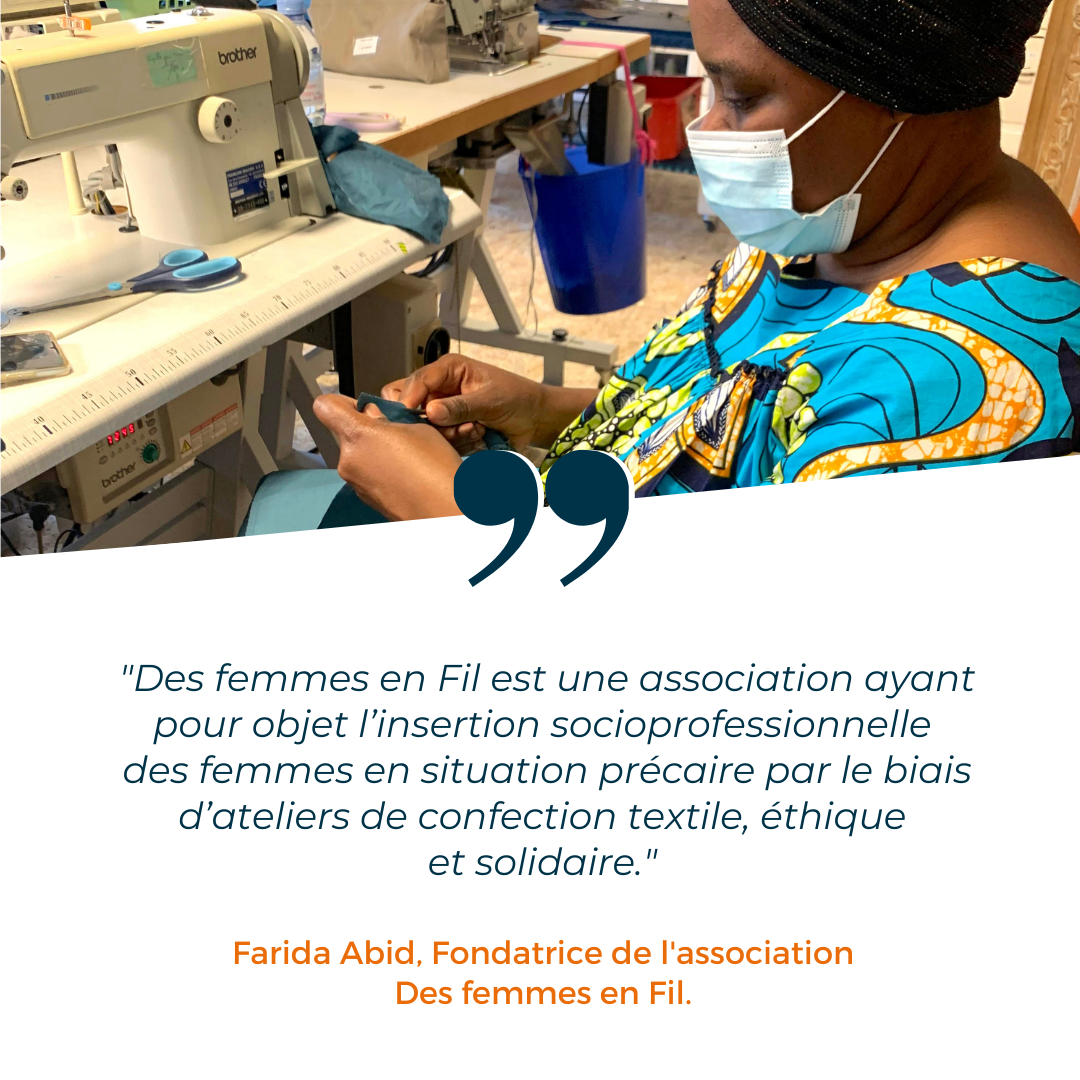 Des femmes en Fil, l’insertion socioprofessionnelle par le biais d’ateliers de confection textile, éthique et solidaire.