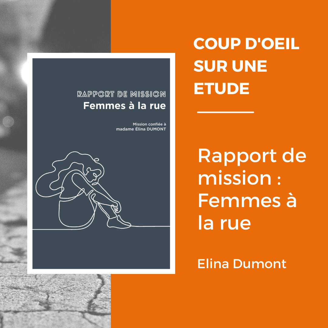 COUP D’OEIL SUR UNE ETUDE – Elina Dumont, ancienne sans abri, propose ses recommandations pour les femmes SDF en Île-de-France.