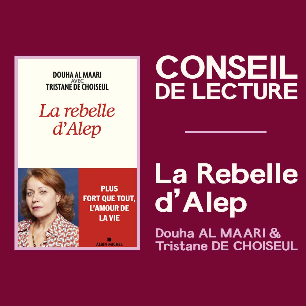 CONSEIL DE LECTURE – La Rebelle d’Alep – Douha AL MAARI & Tristane DE CHOISEUL